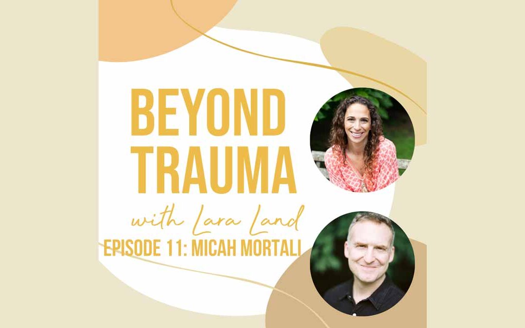 BEYOND TRAUMA podcast - Micah Mortali