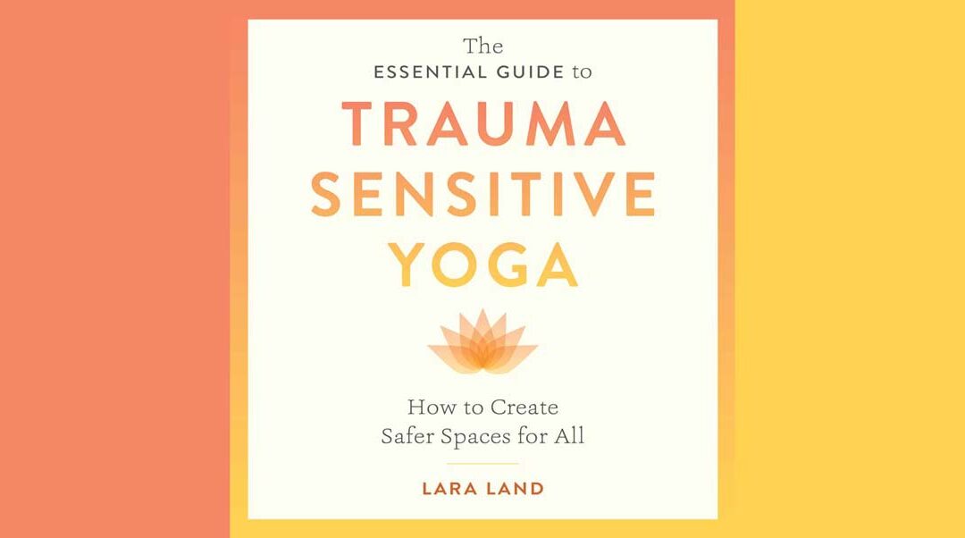 The Essential Guide to Trauma Sensitive Yoga Pre-Order
