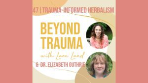 Lara Land - Beyond Trauma Podcast _Dr. Elizabeth Guthrie