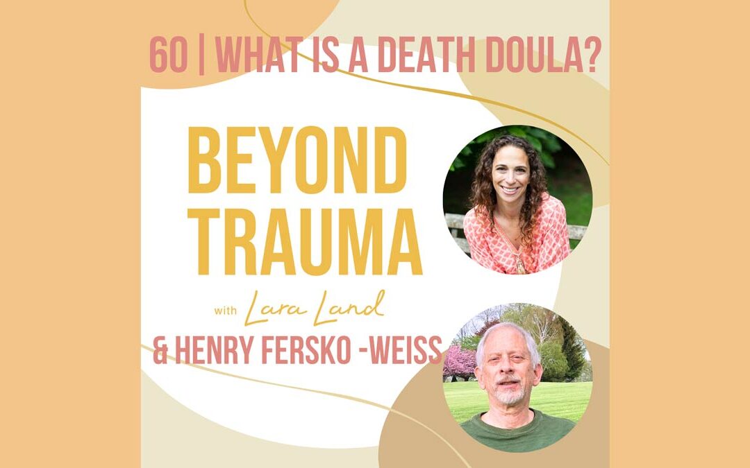 Understanding the Role of a Death Doula: The Pioneering Work of Henry Fersko-Weiss