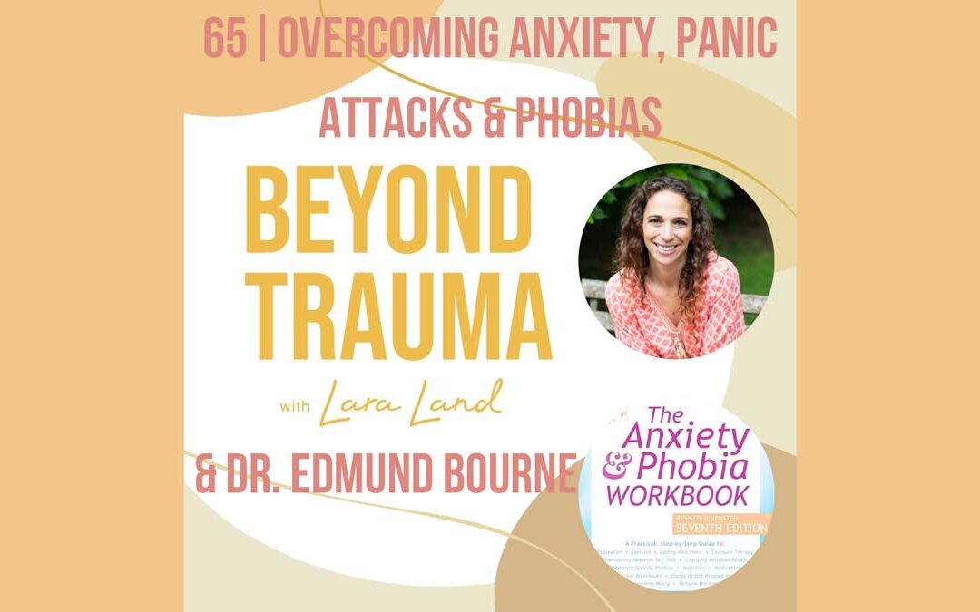 Overcoming Anxiety, Panic Attacks, and Phobias with Dr. Edmund J. Bourne