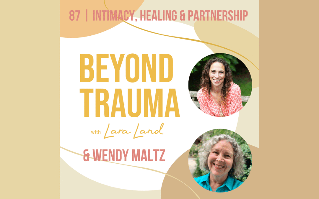 Intimacy, Healing & Partnership: A Conversation with Wendy Maltz